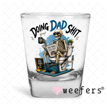 UV DTF Decal - Doing Dad Sh$t Shot Glass Heavy Base Weefers