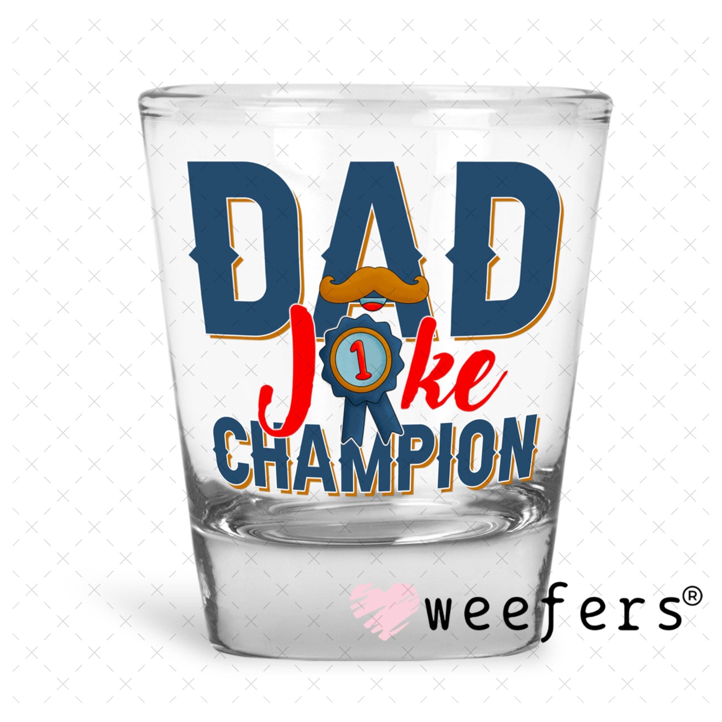 UV DTF Decal - Dad Joke Champion Shot Glass Heavy Base Weefers