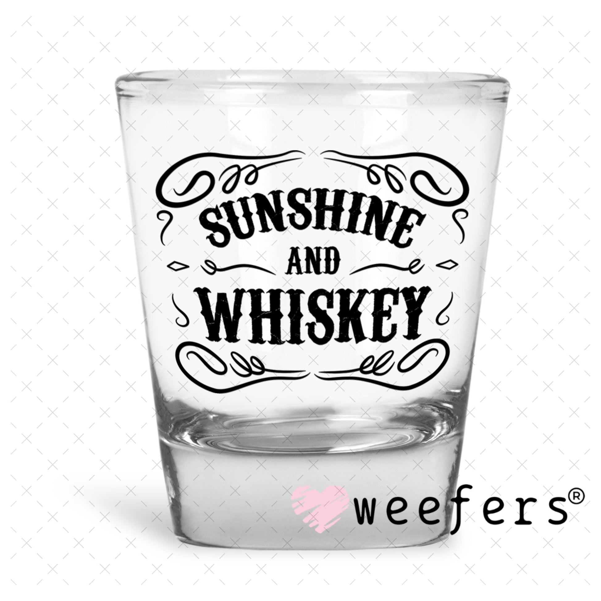 UV DTF Decal - Sunshine and Whiskey Shot Glass Heavy Base Weefers