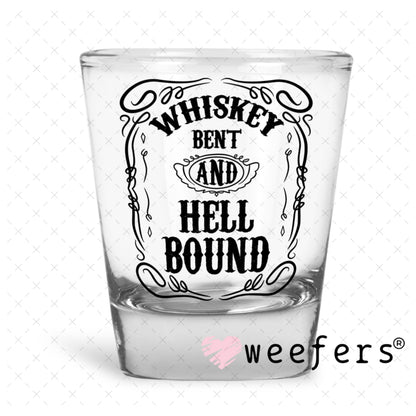 UV DTF Decal - Whiskey Bent and Hell Bound Shot Glass Heavy Base Weefers