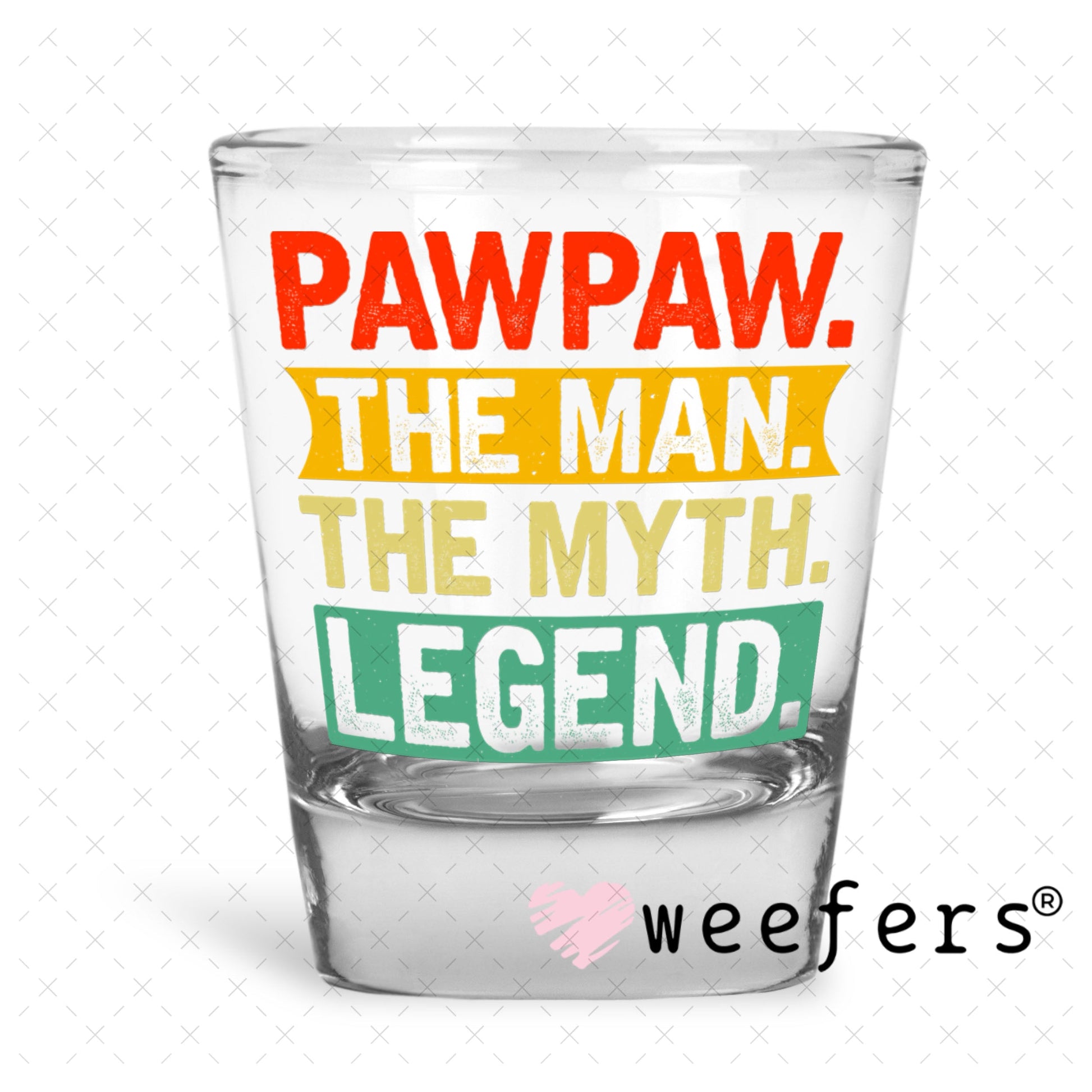UV DTF Decal - PapPaw Then Man, The Myth,The Legend Shot Glass Heavy Base Weefers