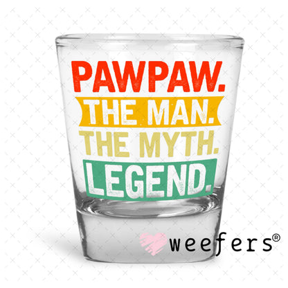 UV DTF Decal - PapPaw Then Man, The Myth,The Legend Shot Glass Heavy Base Weefers