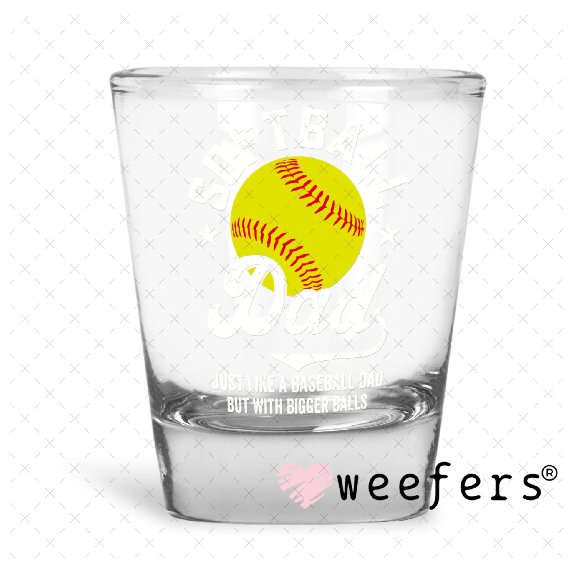 UV DTF Decal - Softball Dad Shot Glass Heavy Base Weefers