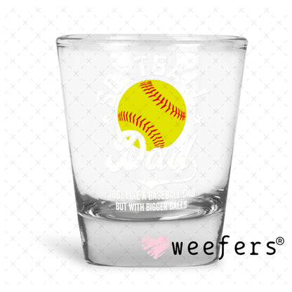 UV DTF Decal - Softball Dad Shot Glass Heavy Base Weefers