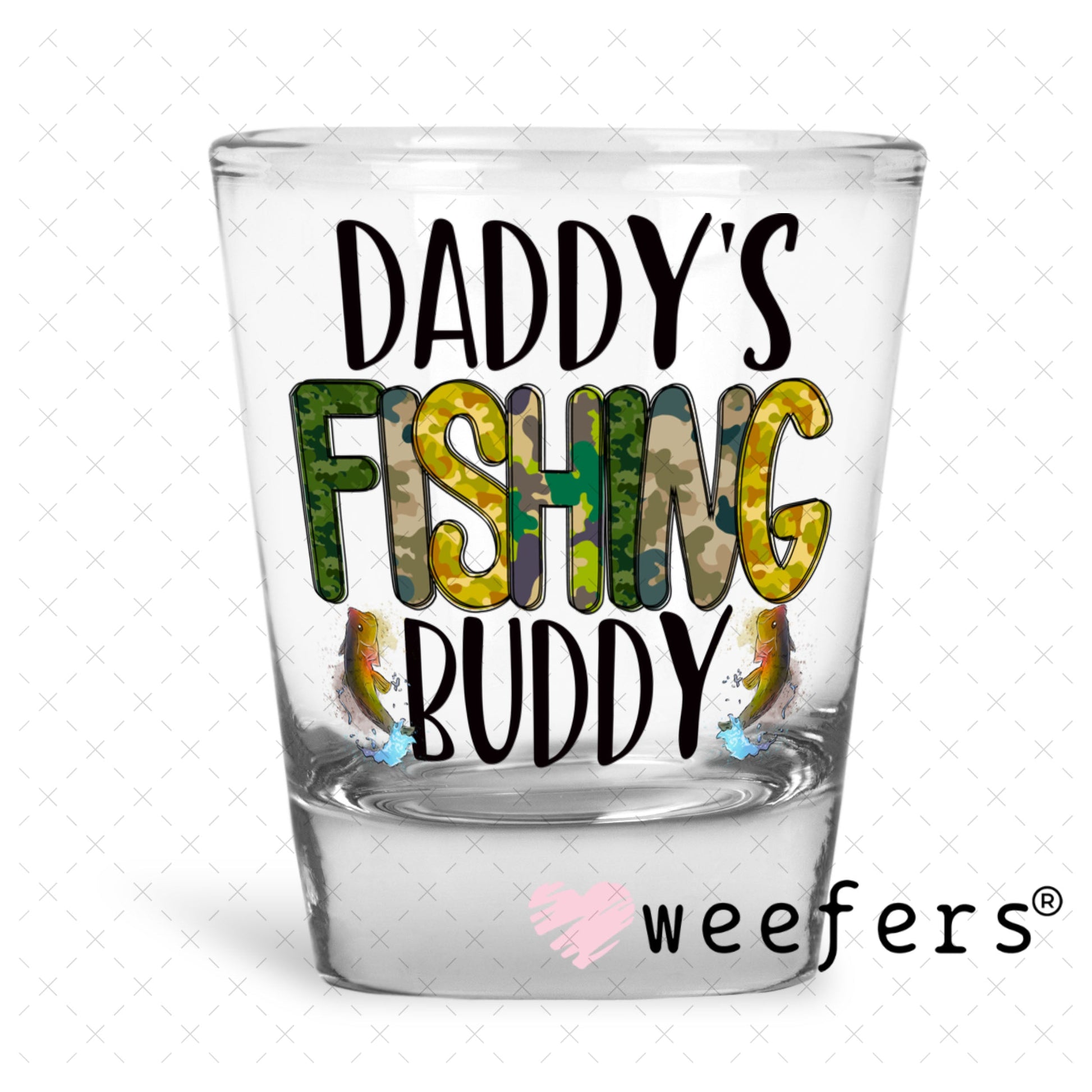 UV DTF Decal - Daddy's Fishing Buddy Shot Glass Heavy Base Weefers
