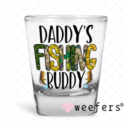 UV DTF Decal - Daddy's Fishing Buddy Shot Glass Heavy Base Weefers
