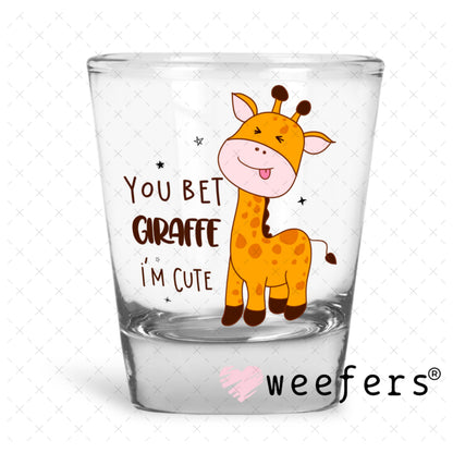 UV DTF Decal - You Bet Giraffe I'm Cute Shot Glass Heavy Base Weefers