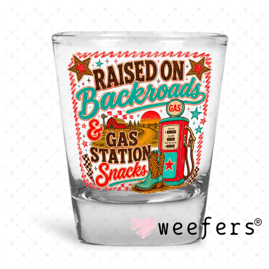 UV DTF Decal - Raised on Backroads & Gas Station Snacks Shot Glass Heavy Base Weefers