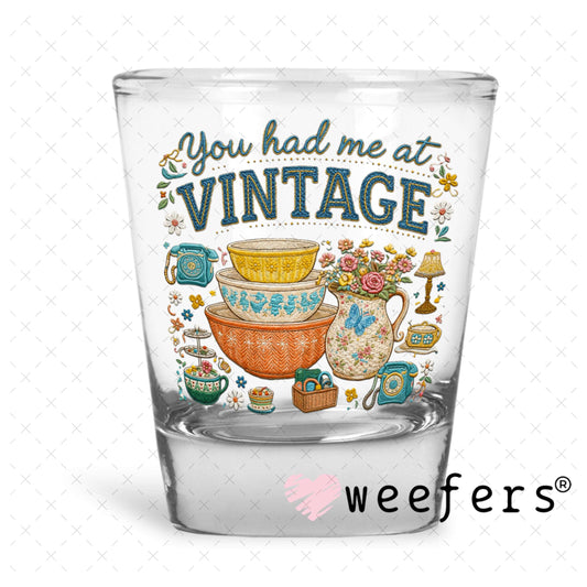 UV DTF Decal - You had me at Vintage Shot Glass Heavy Base Weefers