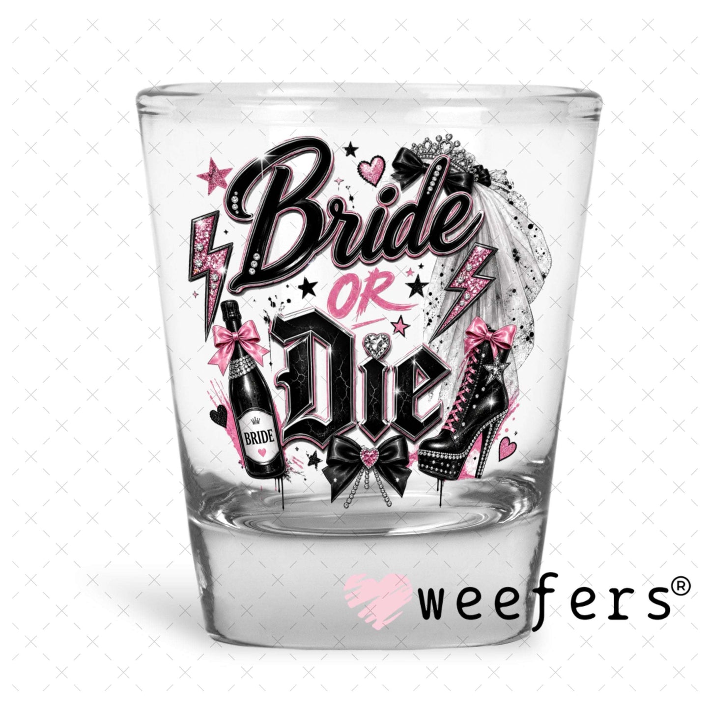 UV DTF Decal - Bride or Die Shot Glass Heavy Base Weefers
