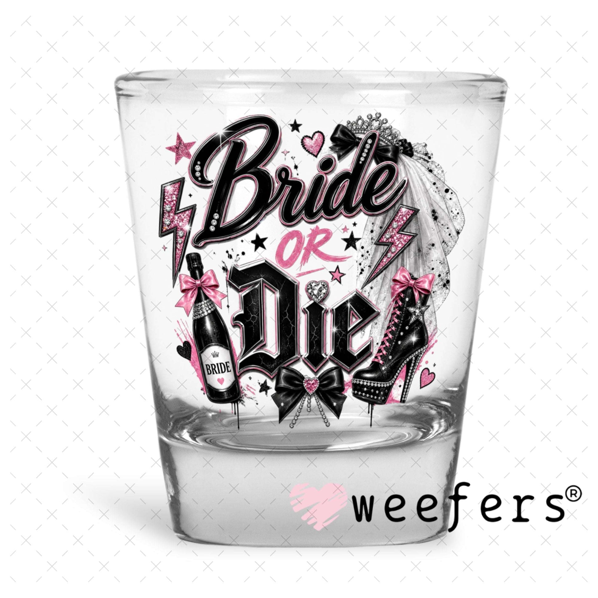 UV DTF Decal - Bride or Die Shot Glass Heavy Base Weefers
