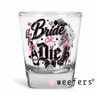 UV DTF Decal - Bride or Die Shot Glass Heavy Base Weefers