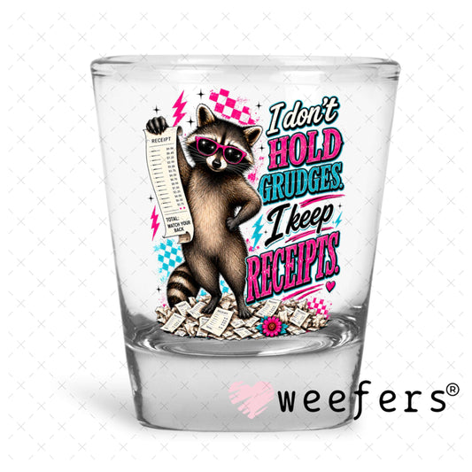 UV DTF Decal - I don't Hold Grudges, I Keep Receipts Shot Glass Heavy Base Weefers