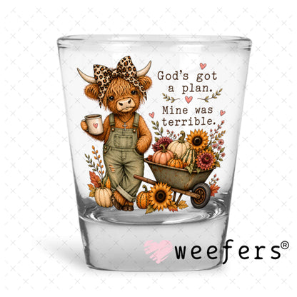 UV DTF Decal - God's got a Plan Mine was Terrible Shot Glass Heavy Base Weefers