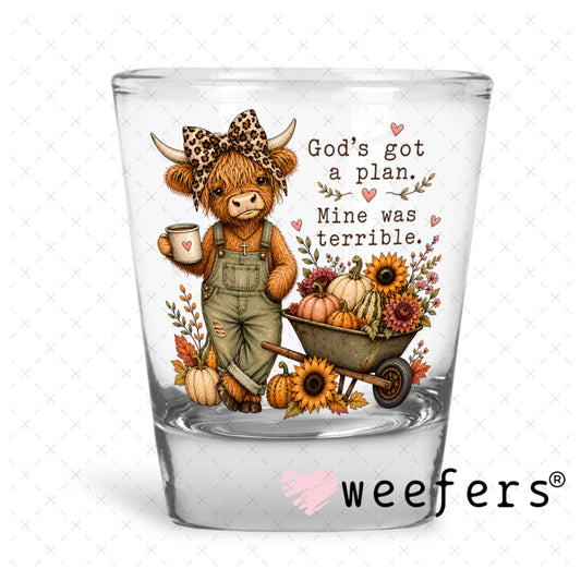 UV DTF Decal - God's got a Plan Mine was Terrible Shot Glass Heavy Base Weefers