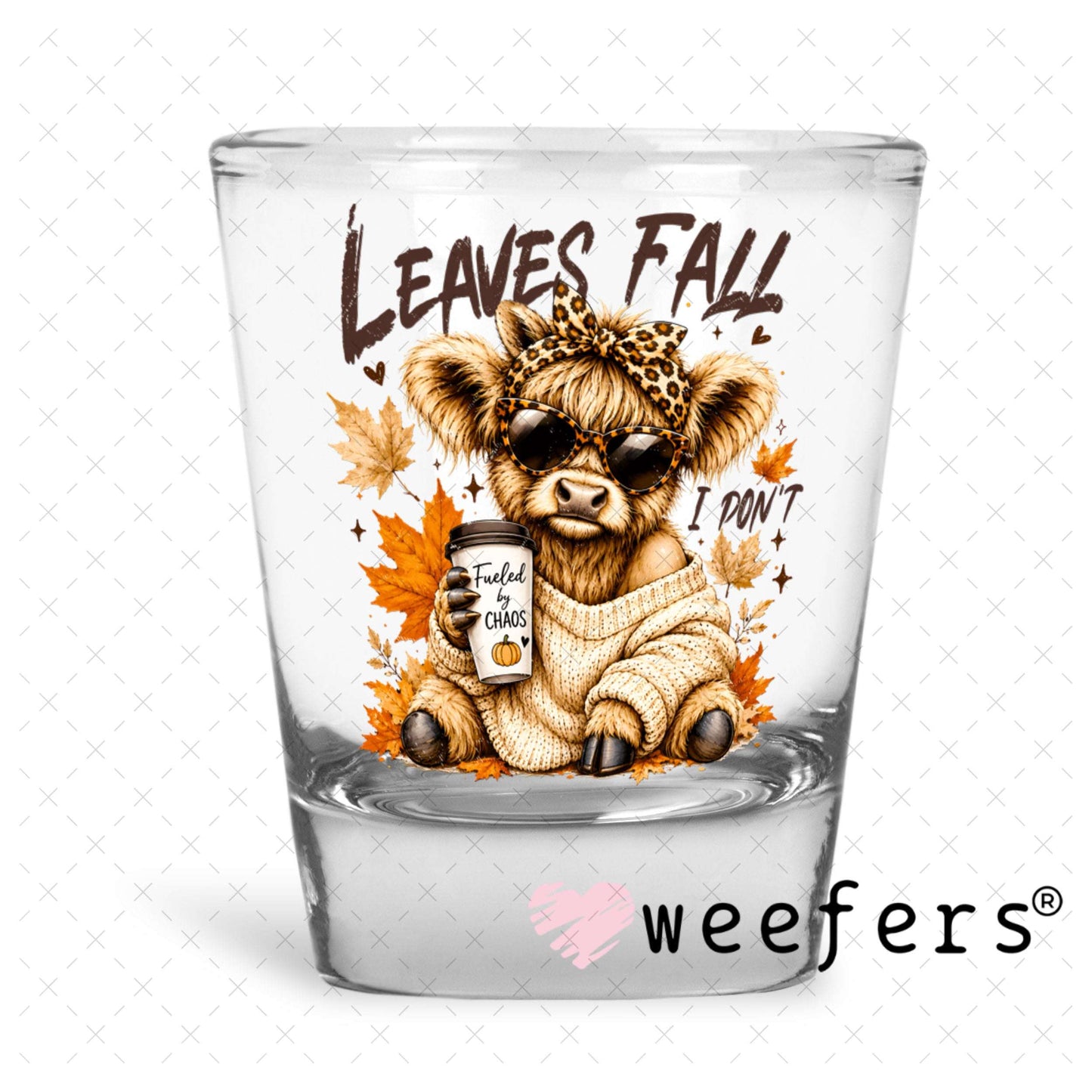 UV DTF Decal - Leaves Fall I Don't Sassy Cow Shot Glass Heavy Base Weefers