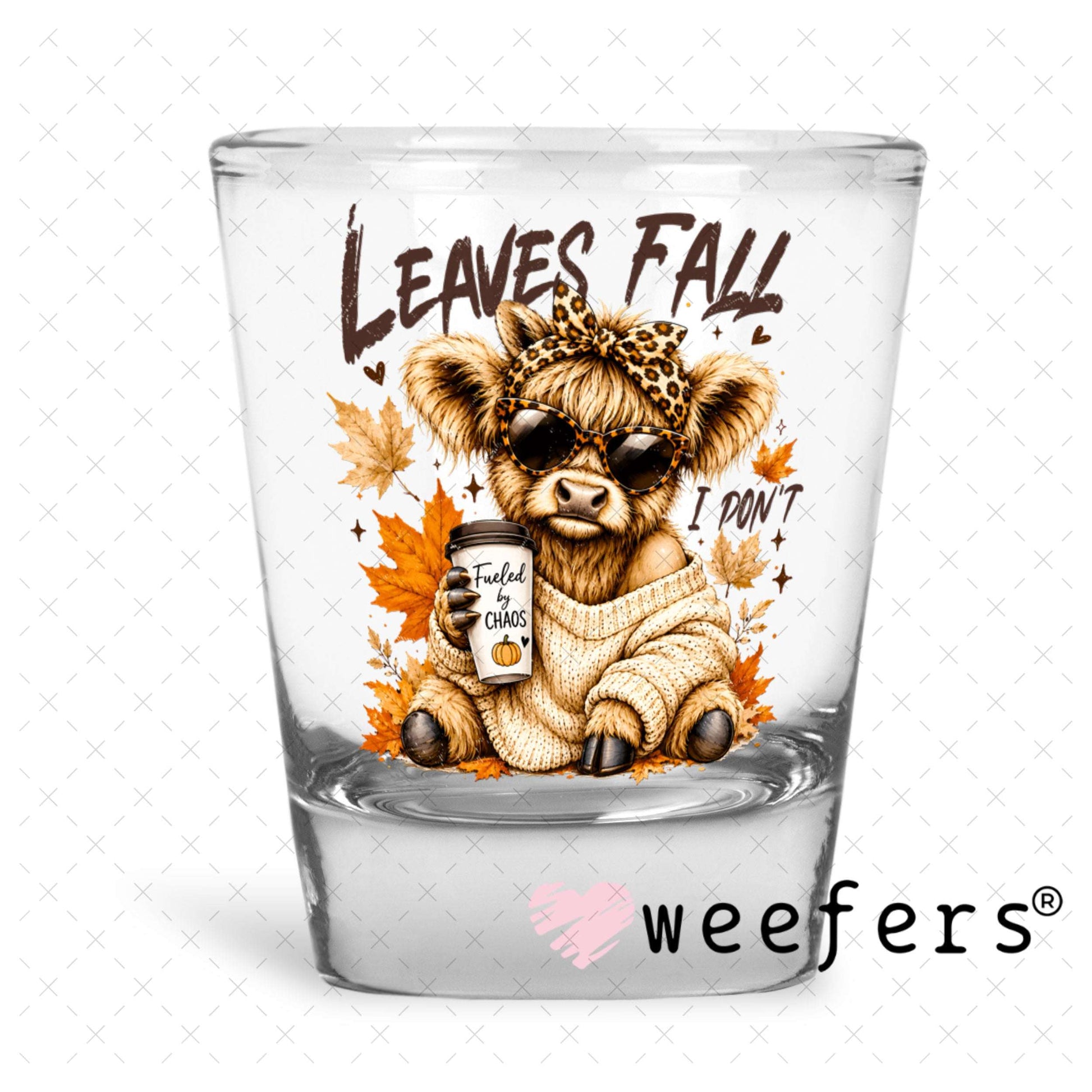 UV DTF Decal - Leaves Fall I Don't Sassy Cow Shot Glass Heavy Base Weefers