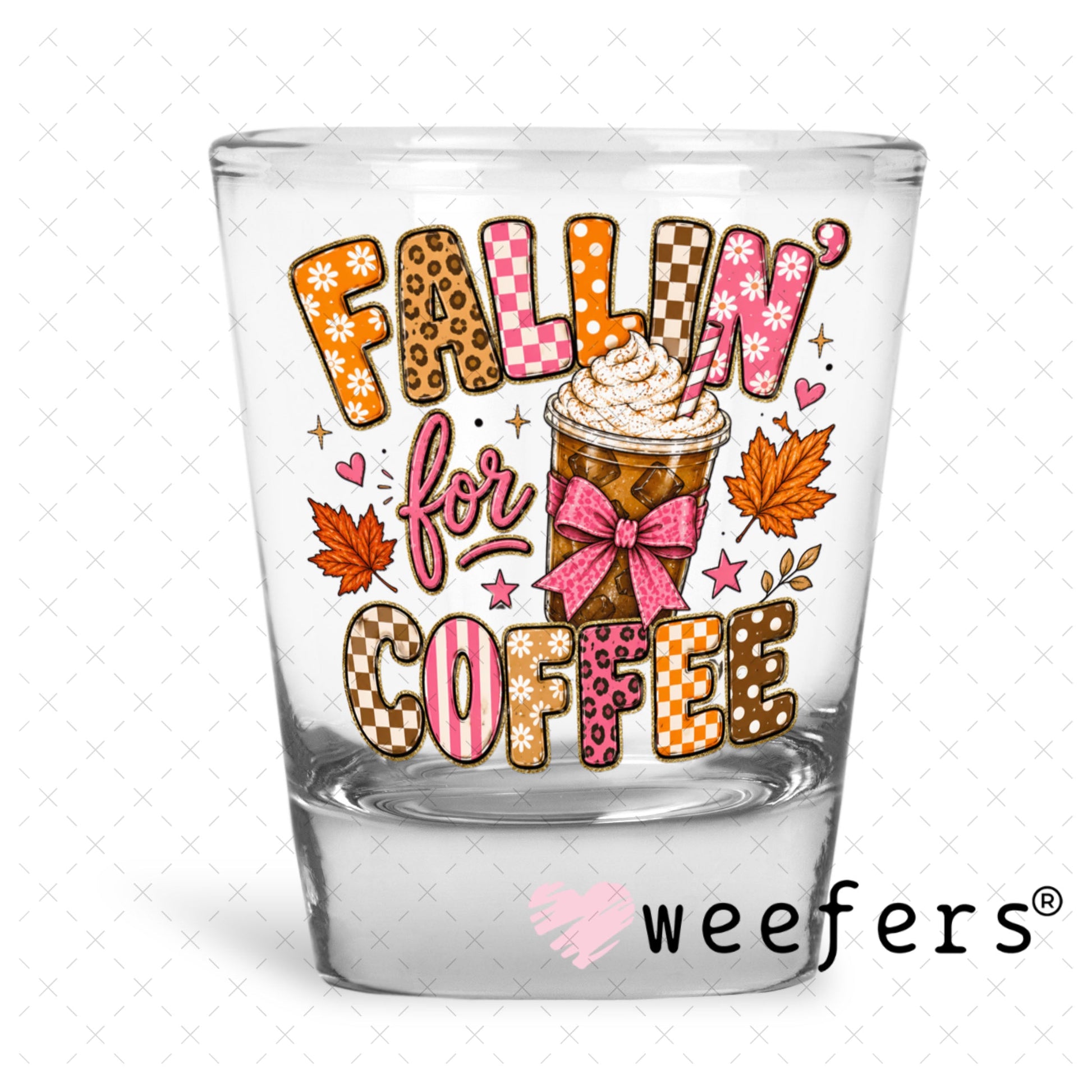 UV DTF Decal - Fallin' for Coffee Shot Glass Heavy Base Weefers