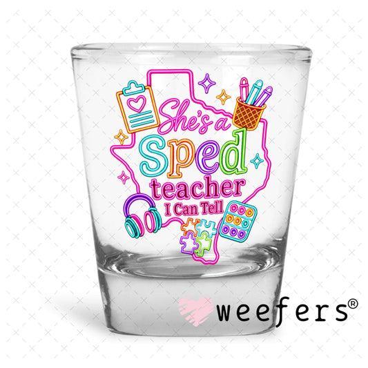 UV DTF Decal - She's a Sped Teacher Neon Shot Glass Heavy Base Weefers