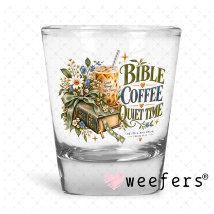 UV DTF Decal - Bible Coffee Quiet Time Shot Glass Heavy Base Weefers