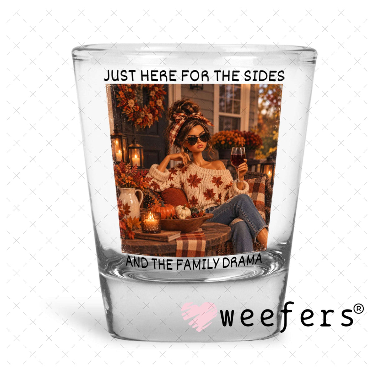 UV DTF Decal - Just Here for the Sides and Family Drama Shot Glass Heavy Base Weefers