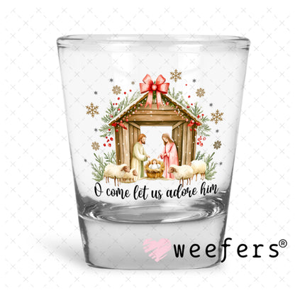 UV DTF Decal - O Come Let us adore HIM Shot Glass Heavy Base Weefers