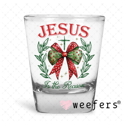 UV DTF Decal - Jesus is the Reason Shot Glass Heavy Base Weefers