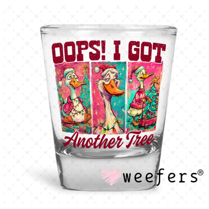 UV DTF Decal - Opps I got Another Tree Shot Glass Heavy Base Weefers
