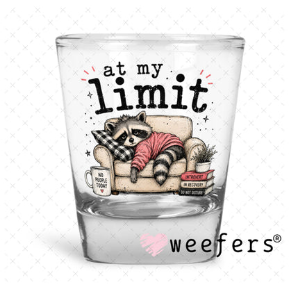 UV DTF Decal - At My Limit Shot Glass Heavy Base Weefers