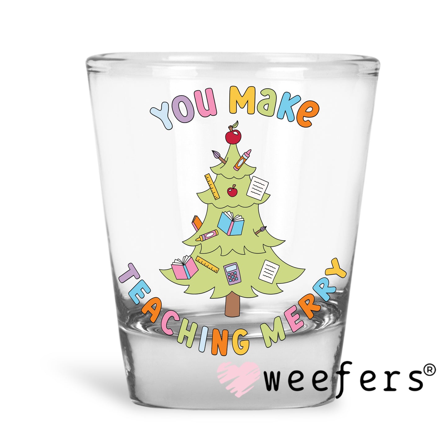 You Make Teaching Merry UV DTF Shot Glass Decal