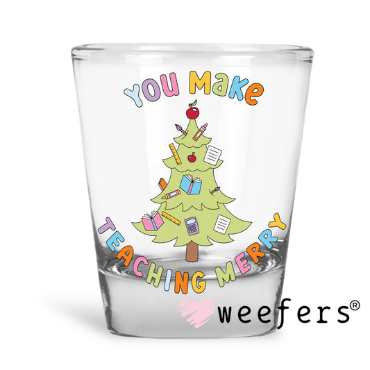 You Make Teaching Merry UV DTF Shot Glass Decal