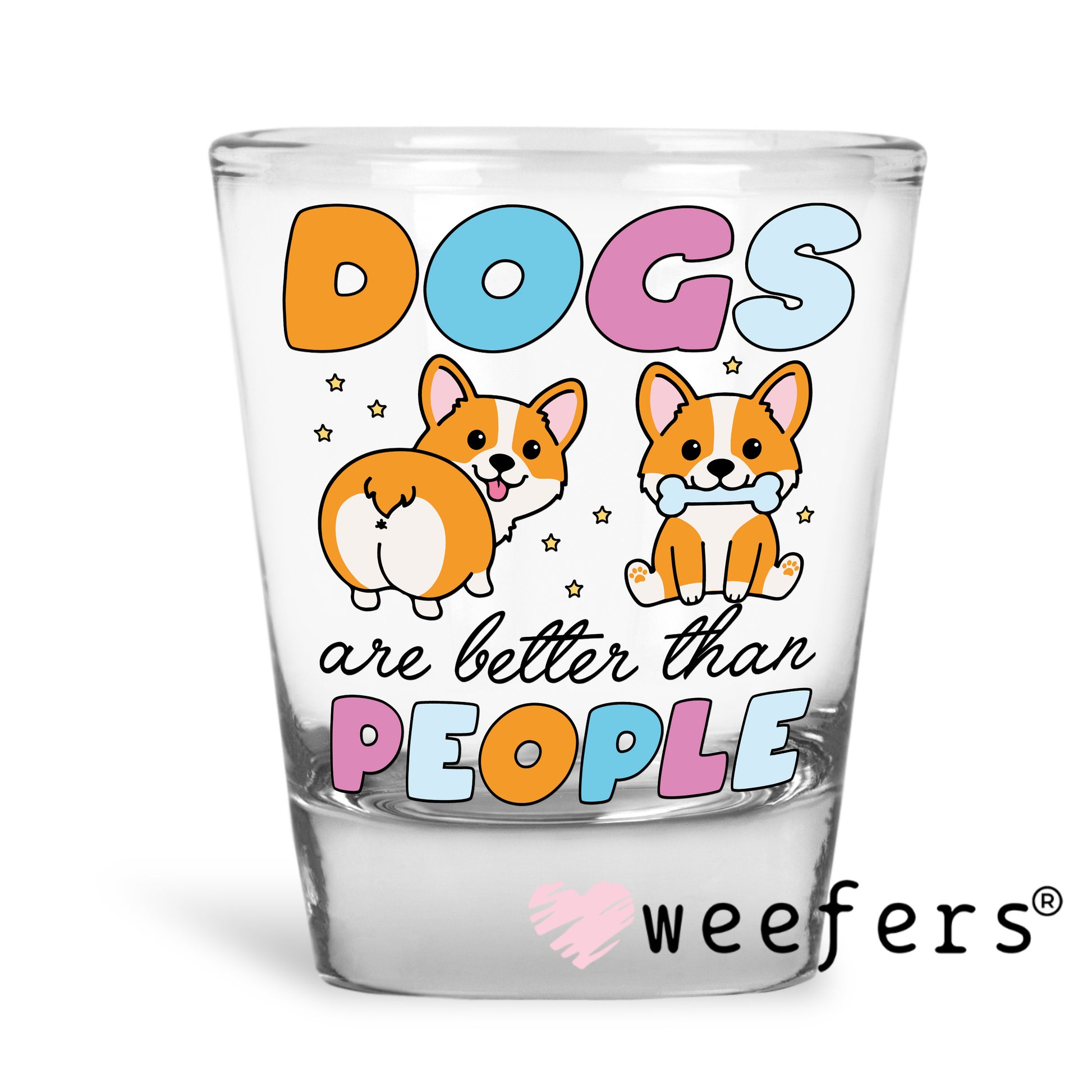 Dogs are Better than People UV DTF Shot Glass Decal