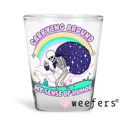 Carrying Around My Sense of Humor UV DTF Shot Glass Decal - Weefers