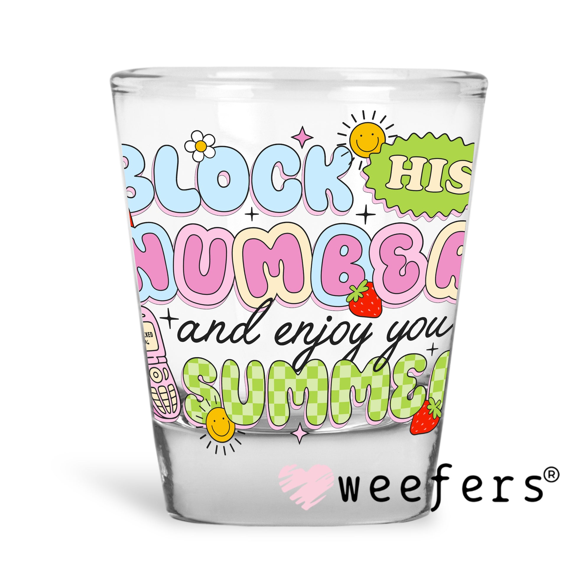 Block his Number and Enjoy Your Summer UV DTF Shot Glass Decal