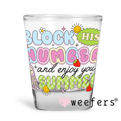 Block his Number and Enjoy Your Summer UV DTF Shot Glass Decal