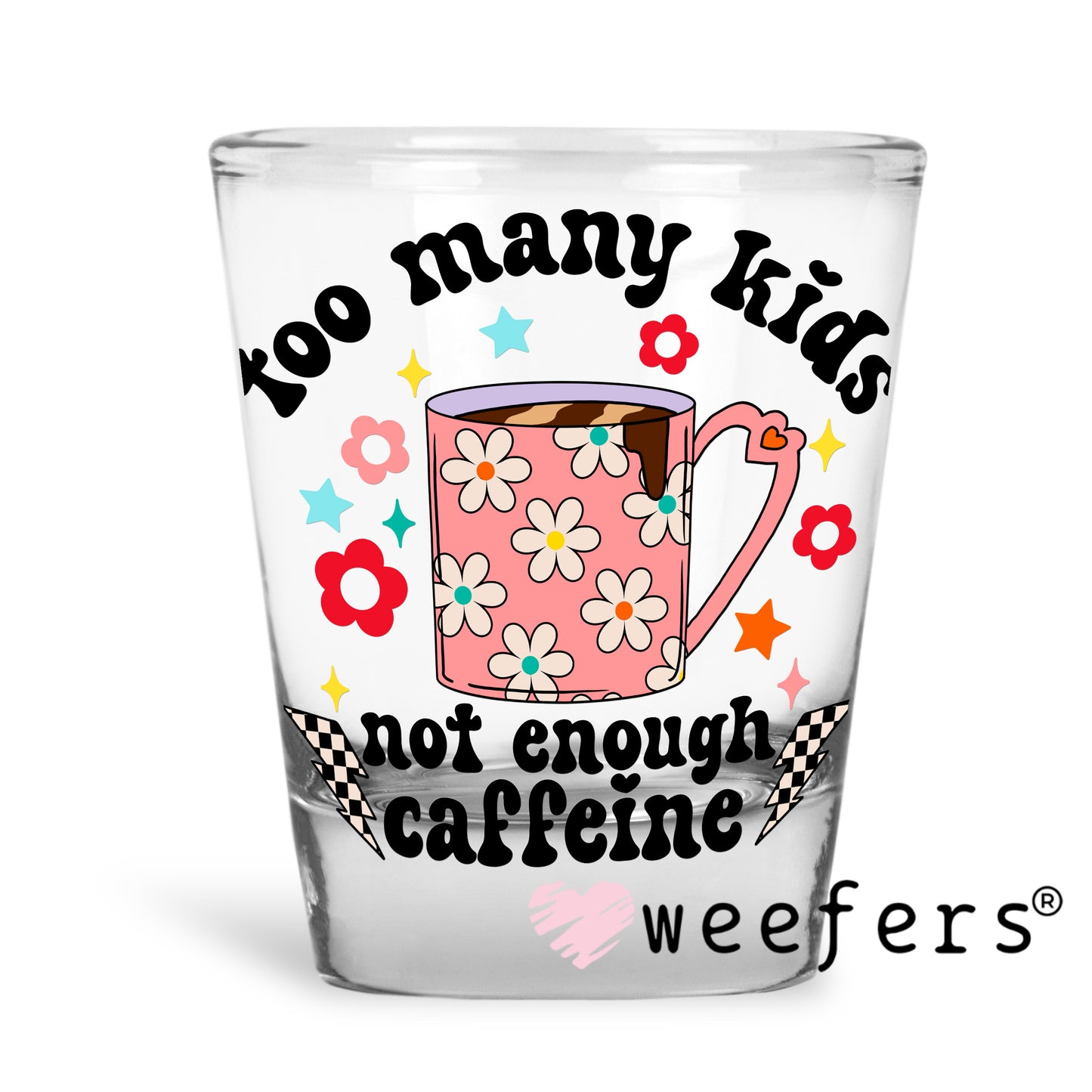 Too Many Kids Not Enough Caffeine UV DTF Shot Glass Decal