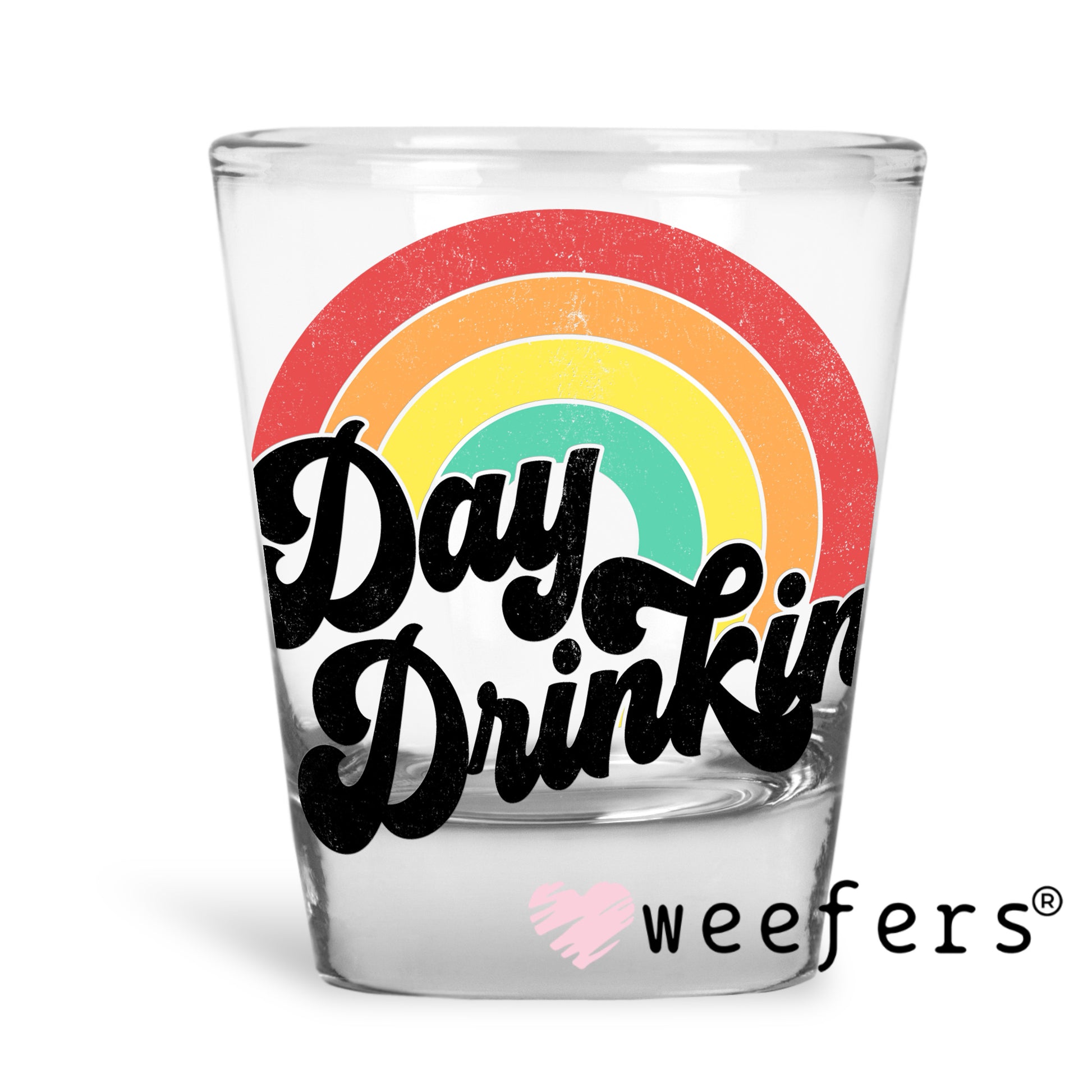 Day Drinkin' UV DTF Decal Shot Glass Heavy Base Weefers