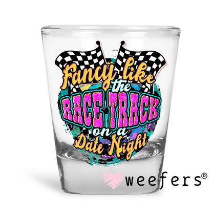 Fancy Like the Race Track on a Date Night UV DTF Decal Shot Glass Heavy Base Weefers