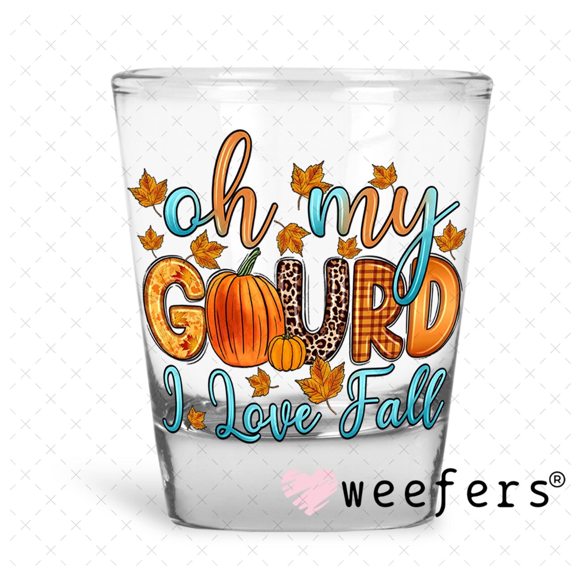 Oh My Gourd I Love Fall UV DTF Decal Shot Glass Heavy Base Weefers