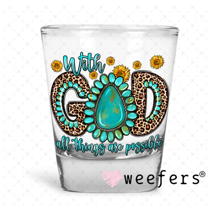 With God all Things are Possible Western UV DTF Decal Shot Glass Heavy Base Weefers