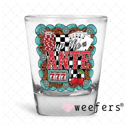 UV DTF Decal - Up the Ante Shot Glass Heavy Base Weefers