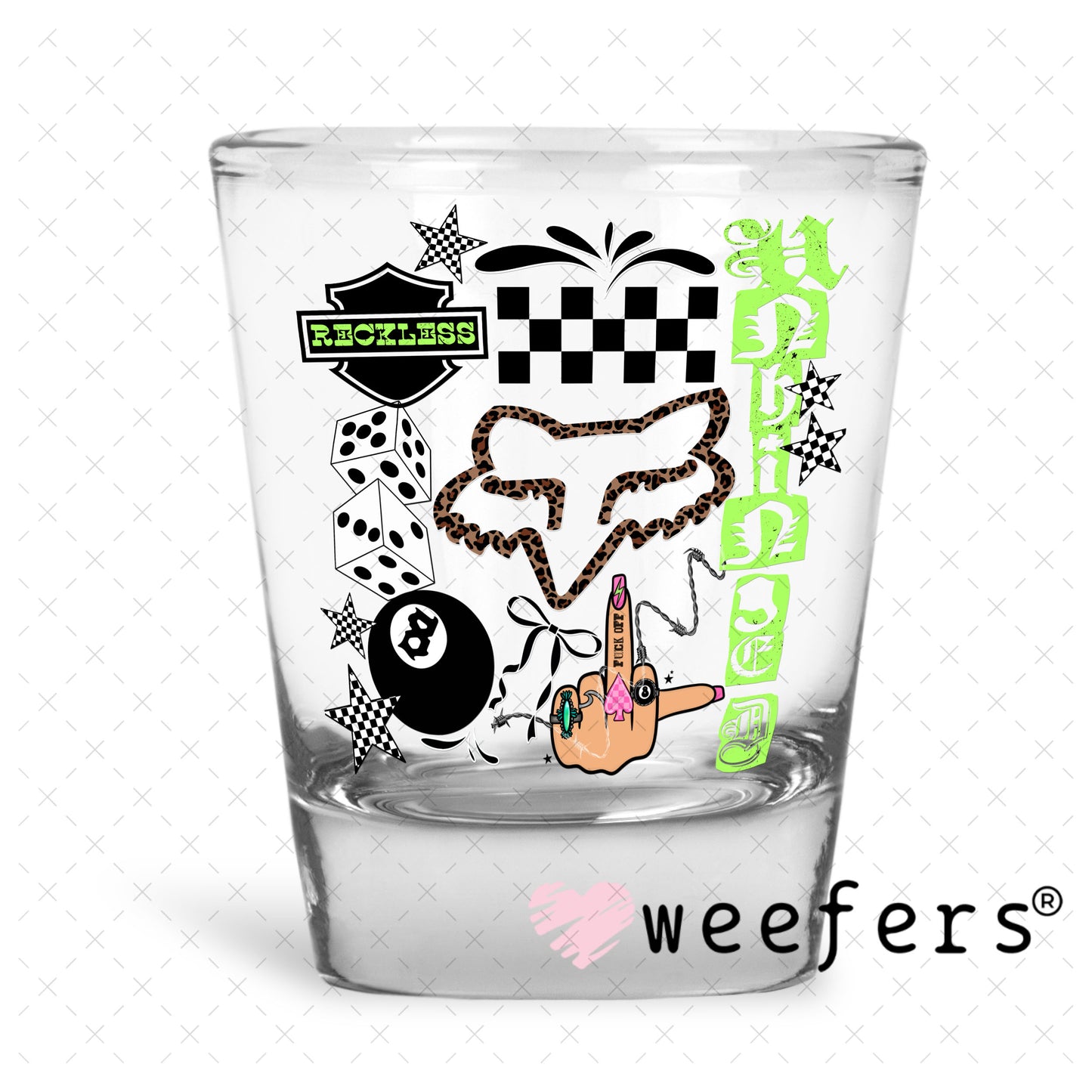 UV DTF Decal - Reckless Unhinged Shot Glass Heavy Base Weefers