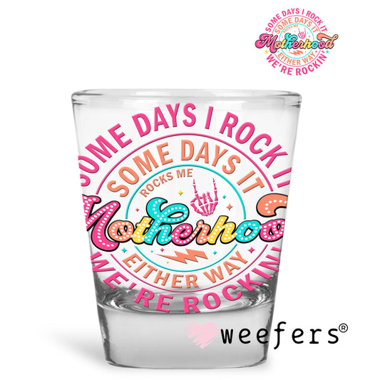 Somedays I rock Motherhood UV DTF Decal - Weefers