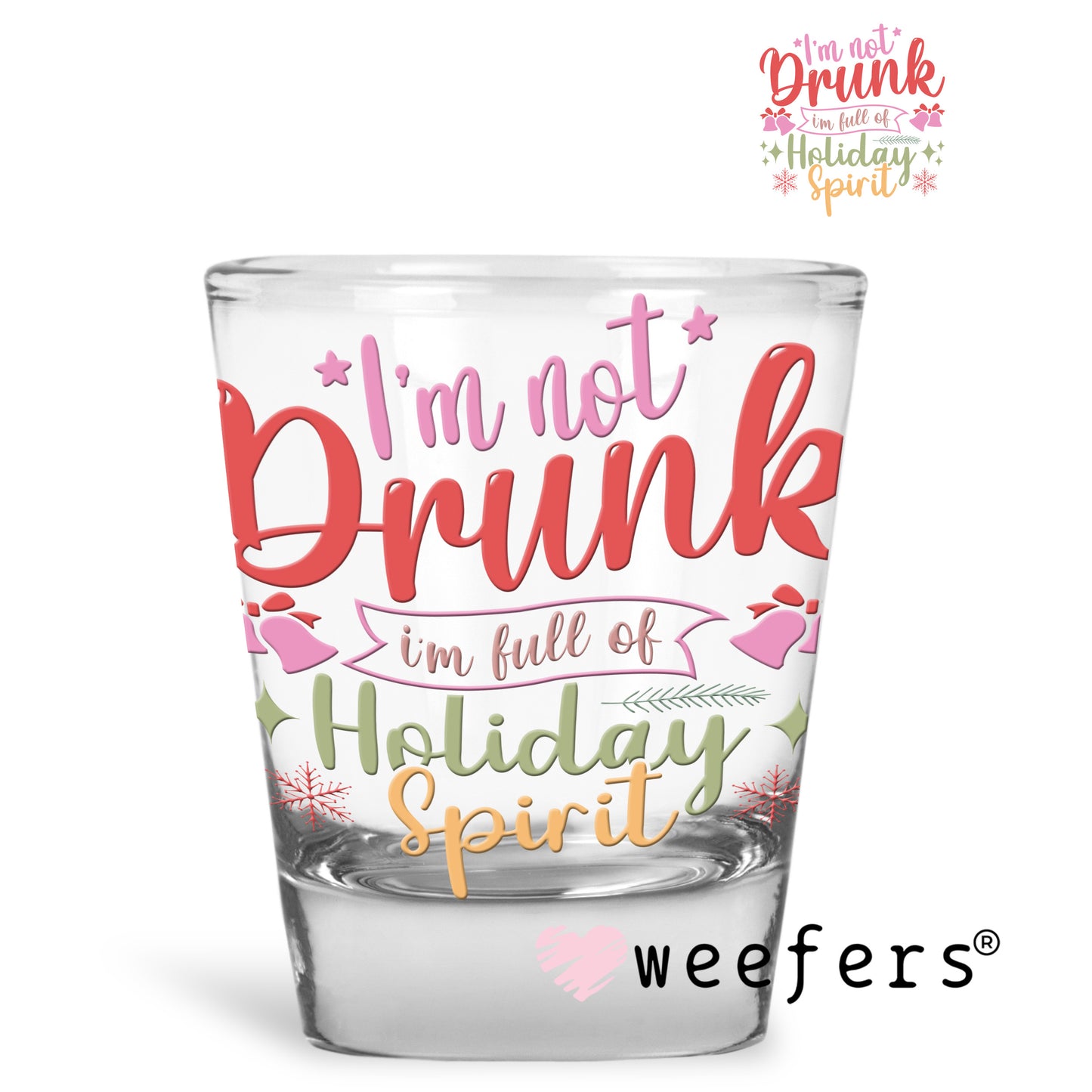 I'm not Drunk I'm Full of Holiday Spirit Colors UV DTF Decal - Weefers