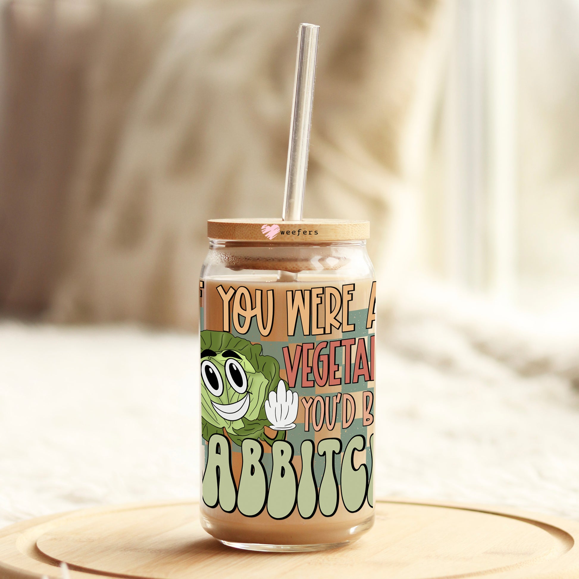 If You Were a Vegetable You'd be a Cabbitch 16oz Libbey Glass Can UV DTF or Sublimation Wrap Decal Transfer - Weefers