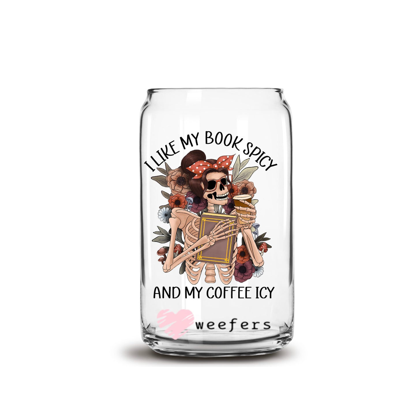 I Like My Books Spicy and My Coffee Icy 16oz Libbey Glass Can UV DTF or Sublimation Wrap - Decal - Weefers