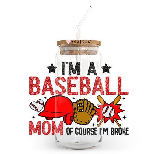 I'm a Baseball Mom of Course I'm Broke 20oz Libbey Glass Can, 34oz Hip Sip, 40oz Tumbler, 24oz Cold Cup UV DTF or Sublimation Decal Transfer - Weefers