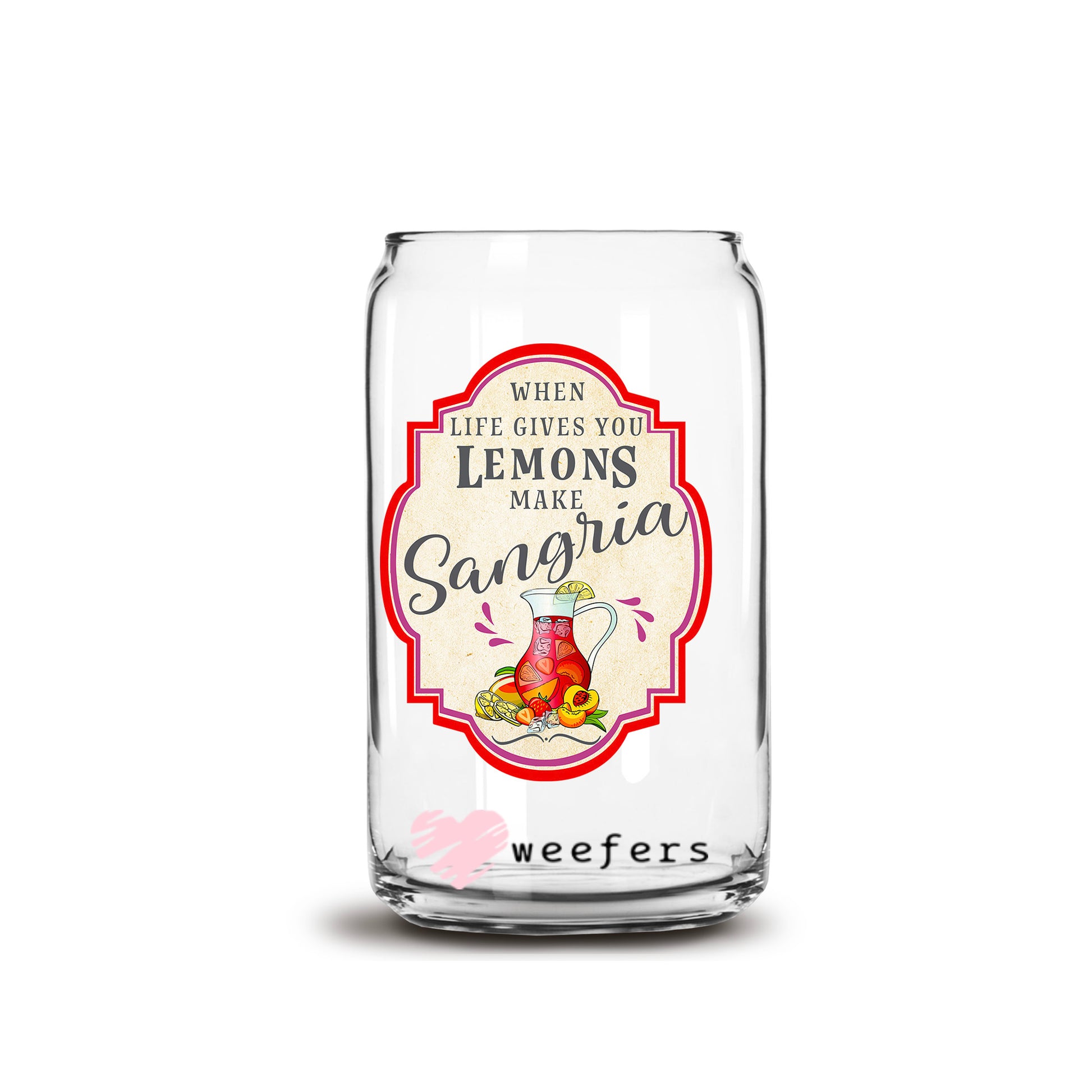 When Life Gives You Lemons Make Sangria 16oz Libbey Glass Can UV DTF or Sublimation Wrap - Decal Transfers - Weefers