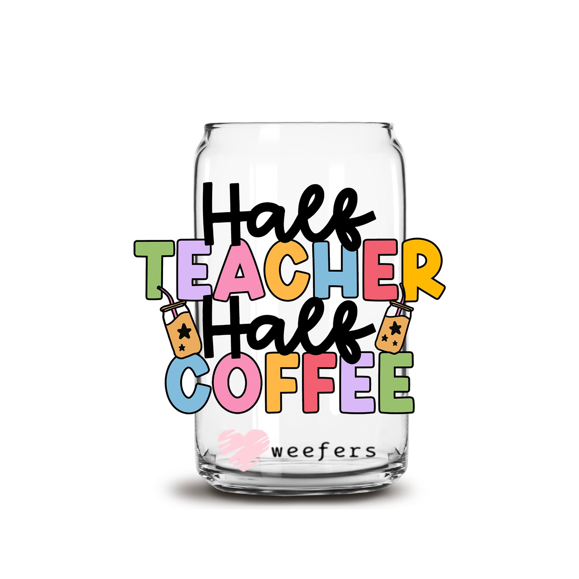 Half Teacher Half Coffee 16oz Libbey Glass Can UV DTF or Sublimation Wrap - Decal - Weefers