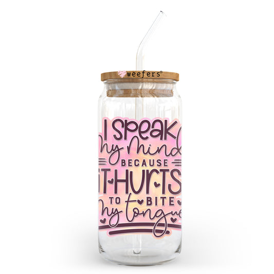 I Speak My Mind Because it Hurts to Bite My Tongue 20oz Libbey Glass Can UV DTF or Sublimation Wrap - Decal Transfer - Weefers